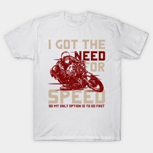 I Got The Need For Speed T-Shirt